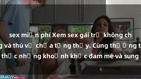 sex miễn phí Xem sex gái trẻ không che, những cảnh nóng và thú vị chưa từng thấy. Cùng thưởng thức những khoảnh khắc đam mê và sung sướng ngay hôm nay!