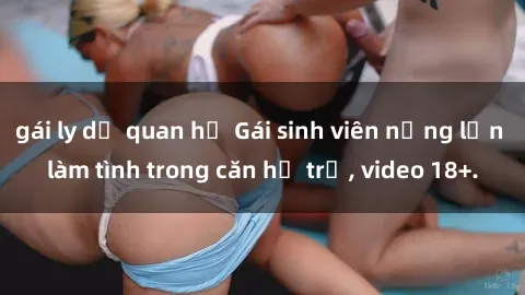 gái ly dị quan hệ Gái sinh viên nứng lồn làm tình trong căn hộ trọ, video 18+.