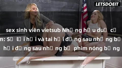 sex sinh viên vietsub Những hậu duệ của clip sex đình đám: Sự lợi hại và tai hại đằng sau những bộ phim nóng bỏng