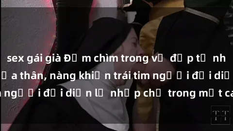 sex gái già Đắm chìm trong vẻ đẹp tự nhiên của gái xinh khỏa thân, nàng khiến trái tim người đối diện lỡ nhịp chỉ trong một cái nhìn.