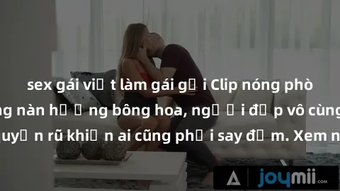 sex gái việt làm gái gọi Clip nóng phòng tắm: Hít thở nồng nàn hương bông hoa, người đẹp vô cùng gợi cảm và quyến rũ khiến ai cũng phải say đắm. Xem ngay để trải nghiệm điều đặc biệt!