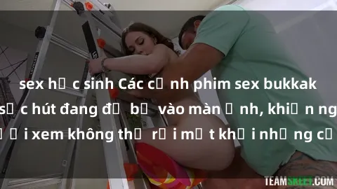 sex học sinh Các cảnh phim sex bukkake hấp dẫn và đầy sức hút đang đổ bộ vào màn ảnh, khiến người xem không thể rời mắt khỏi những cảnh quay đầy kích thích.