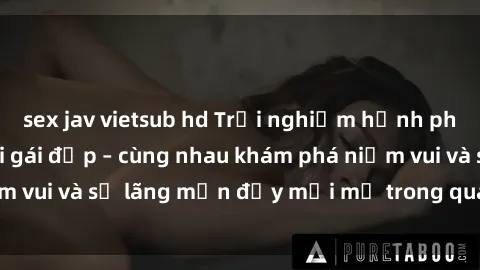sex jav vietsub hd Trải nghiệm hạnh phúc khi làm tình với gái đẹp – cùng nhau khám phá niềm vui và sự lãng mạn đầy mới mẻ trong quan hệ của bạn.