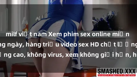 milf việt nam Xem phim sex online miễn phí, cập nhật hàng ngày, hàng triệu video sex HD chất lượng cao, không virus, xem không giới hạn, hoàn toàn miễn phí.