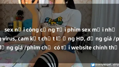 sex nơi công cộng Tải phim sex mới nhất cực nhanh không virus, cam kết chất lượng HD, đồng giá /phim chỉ có tại website chính thức. Đặt ngay!