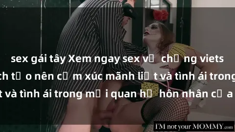 sex gái tây Xem ngay sex vợ chồng vietsub để tìm hiểu cách tạo nên cảm xúc mãnh liệt và tình ái trong mối quan hệ hôn nhân của bạn!