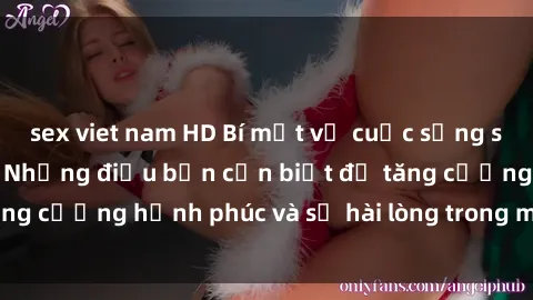 sex viet nam HD Bí mật về cuộc sống sex của bà nội trợ: Những điều bạn cần biết để tăng cường hạnh phúc và sự hài lòng trong mối quan hệ