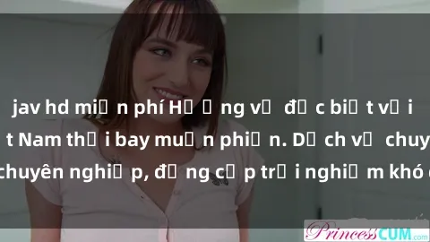 jav hd miễn phí Hương vị đặc biệt với sex gái call girl Việt Nam thổi bay muộn phiền. Dịch vụ chuyên nghiệp, đẳng cấp trải nghiệm khó quên. Đặt lịch ngay!