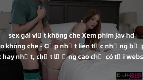 sex gái việt không che Xem phim jav hd miễn phí đỉnh cao không che - Cập nhật liên tục những bộ phim sex hay nhất, chất lượng cao chỉ có tại website chuyên nghiệp hàng đầu.