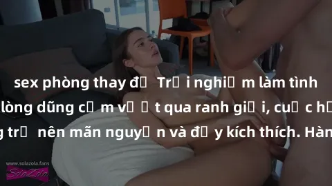 sex phòng thay đồ Trải nghiệm làm tình ngoài đường: Khi lòng dũng cảm vượt qua ranh giới, cuộc hẹn nơi công cộng trở nên mãn nguyện và đầy kích thích. Hành vi nguy hiểm, nhưng cũng tạo nên cảm giác mớ