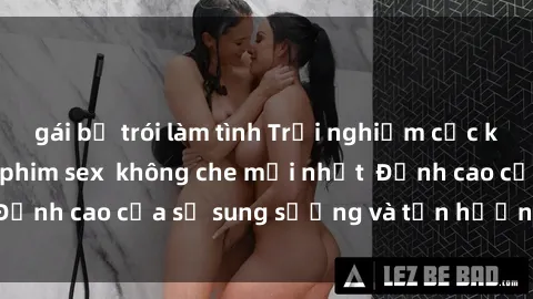 gái bị trói làm tình Trải nghiệm cực kỳ nóng bỏng trong phim sex  không che mới nhất  Đỉnh cao của sự sung sướng và tận hưởng chân thật