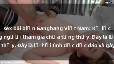 sex bãi biển Gangbang Việt Nam: Kỷ lục mới với số lượng người tham gia chưa từng thấy. Đây là lễ hội tình dục độc đáo và gây sốc.