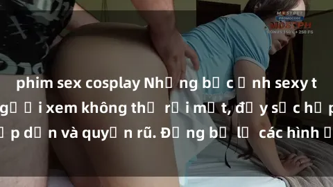phim sex cosplay Những bức ảnh sexy tá gợi cảm khiến người xem không thể rời mắt, đầy sức hấp dẫn và quyến rũ. Đừng bỏ lỡ các hình ảnh nóng bỏng này!