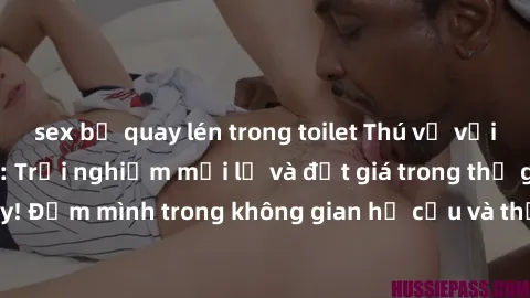 sex bị quay lén trong toilet Thú vị với sex cosplay anime: Trải nghiệm mới lạ và đắt giá trong thế giới cosplay! Đắm mình trong không gian hư cấu và thỏa mãn niềm đam mê của bạn!