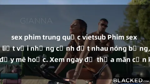 sex phim trung quốc vietsub Phim sex Mỹ đen: phút mãnh liệt với những cảnh địt nhau nóng bỏng, đầy mê hoặc. Xem ngay để thỏa mãn cơn khát tình dục của bạn!