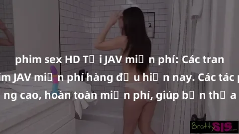 phim sex HD Tải JAV miễn phí: Các trang web cung cấp phim JAV miễn phí hàng đầu hiện nay. Các tác phẩm chất lượng cao, hoàn toàn miễn phí, giúp bạn thỏa mãn niềm đam mê mà không tốn kém.